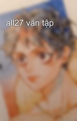 all27 văn tập
