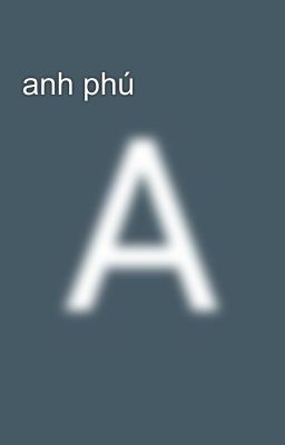 anh phú