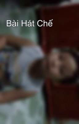 Bài Hát Chế