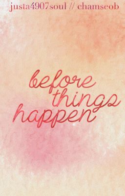 before things happen // chamseob