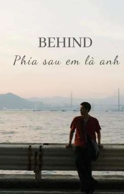 BEHIND