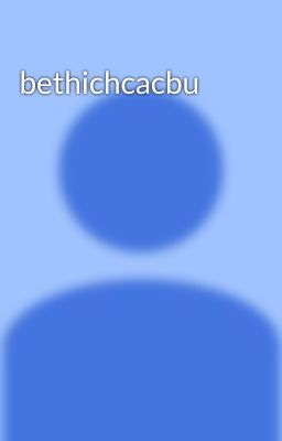 bethichcacbu 