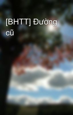 [BHTT] Đường cũ 