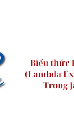 Biểu Thức Lambda (Lambda Expression) trong Java | Mã Ngắn Gọn và Dễ Hiểu