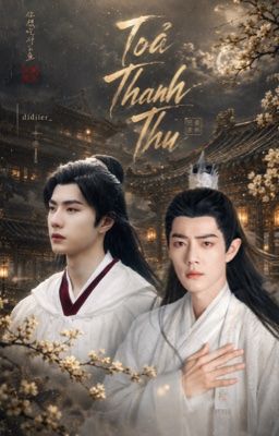 【BJYX | EDIT】Tỏa Thanh Thu