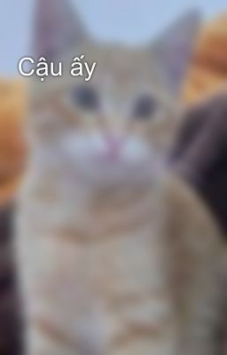 Cậu ấy