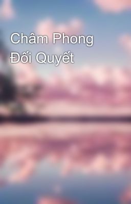 Châm Phong Đối Quyết