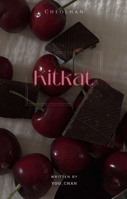 Cheolhan | Kitkat