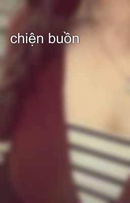 chiện buồn
