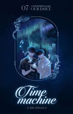 [ChoDeft | 07:00] Time Machine