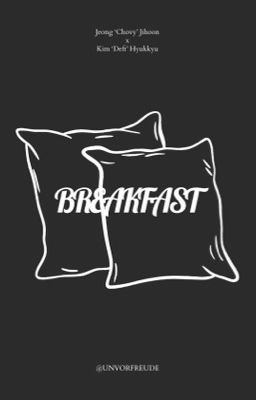 [ChoDeft] Breakfast