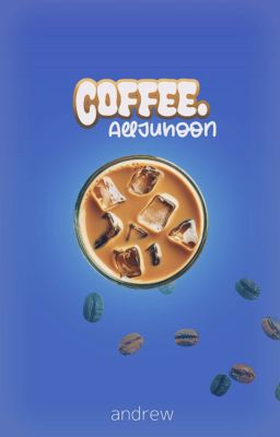 Coffee. || allJuhoon .•.°