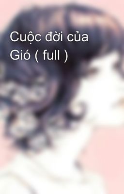 Cuộc đời của Gió ( full )