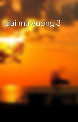 dai ma vuong 3