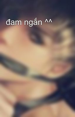 đam ngắn ^^