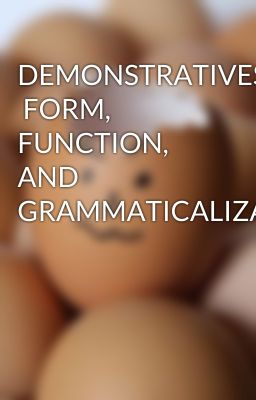 DEMONSTRATIVES FORM, FUNCTION, AND GRAMMATICALIZATION