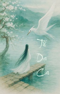 [Dịch/ Edit] Tử Dạ Ca