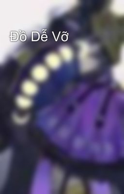 Đồ Dễ Vỡ