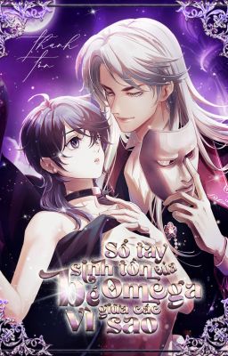 [EDIT/ĐM] Sổ Tay Sinh Tồn Của Bé Omega Giữa Các Vì Sao