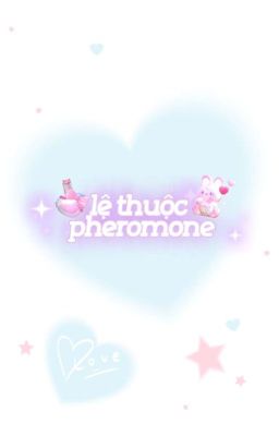 fakedeft | textfic | lệ thuộc pheromone
