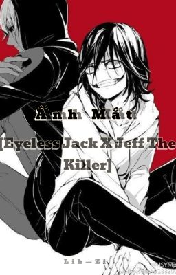 [FANFIC] Ánh Mắt [Eyeless Jack X Jeff The Killer]