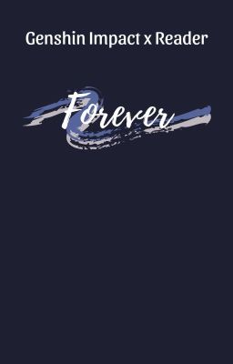 [GI x Reader] .FOREVER.