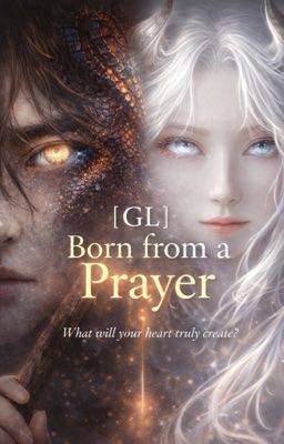 [GL] Born from a Prayer