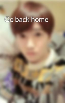 Go back home