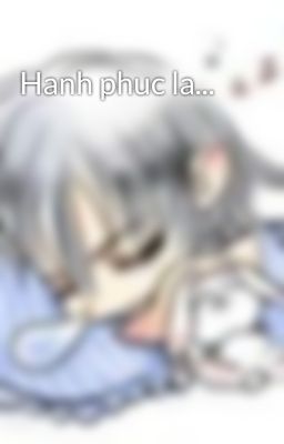 Hanh phuc la...