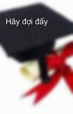 Hãy đợi đấy