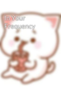 In Your Frequency