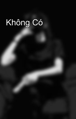 Không Có