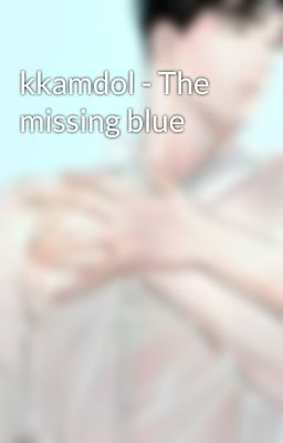 kkamdol - The missing blue