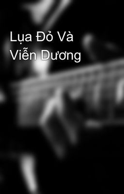 Lụa Đỏ Và Viễn Dương
