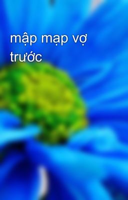 mập mạp vợ trước