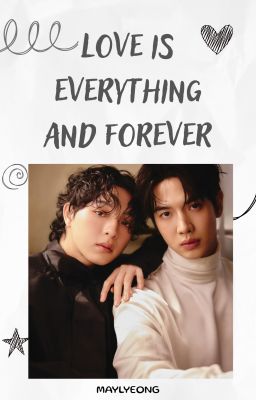 [MAXKYBAS] LOVE IS EVERYTHING AND FOREVER