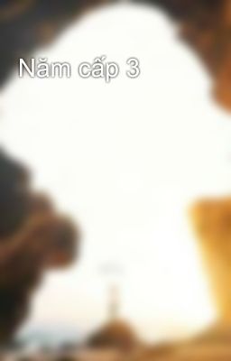 Năm cấp 3