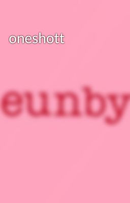 oneshott
