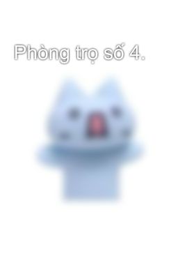 Phòng trọ số 4.