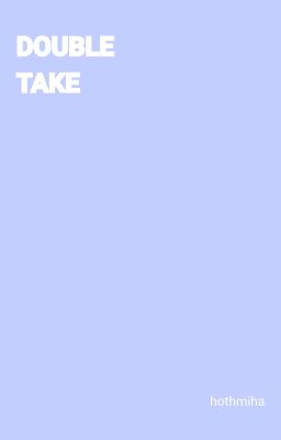 [PONDPHUWIN] [TEXTFIC] DOUBLE TAKE