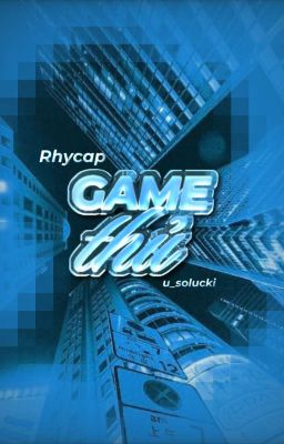 (Rhycap) game thủ