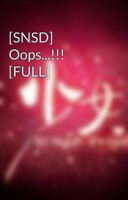 [SNSD] Oops...!!! [FULL]