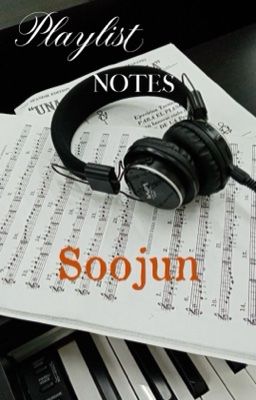 {Soojun} - Playlist Notes