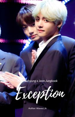 • [ Taekook ] Exception •