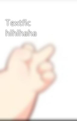 Textfic hihihaha