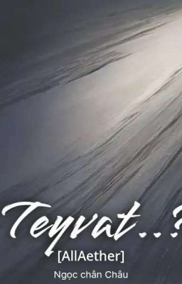 Teyvat...[AllAether]