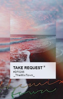 TheMixTown's Take Request