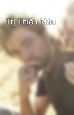 Trị Thiếu Máu