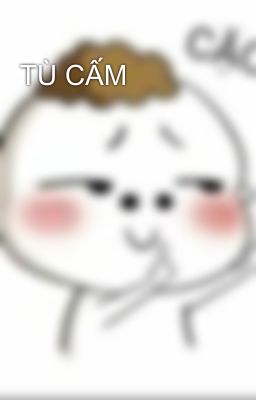 TÙ CẤM