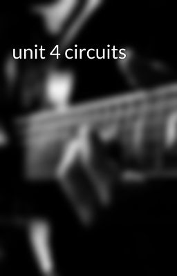 unit 4 circuits